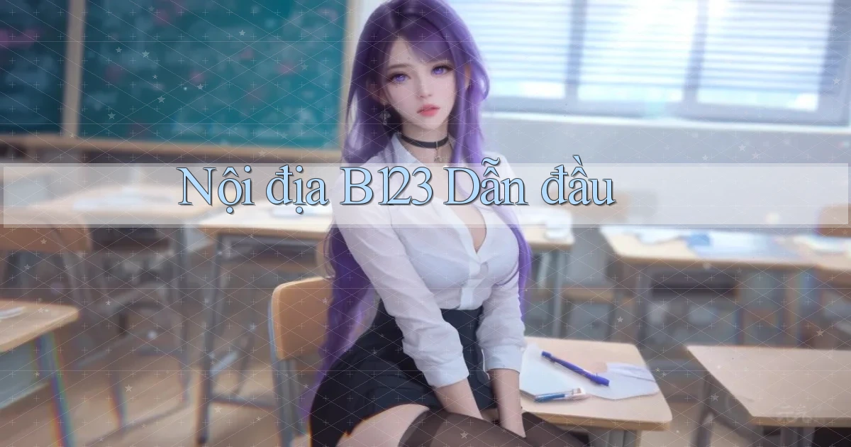 nội địa b123 dẫn đầu