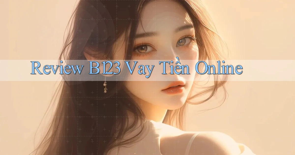 review b123 vay tiền online