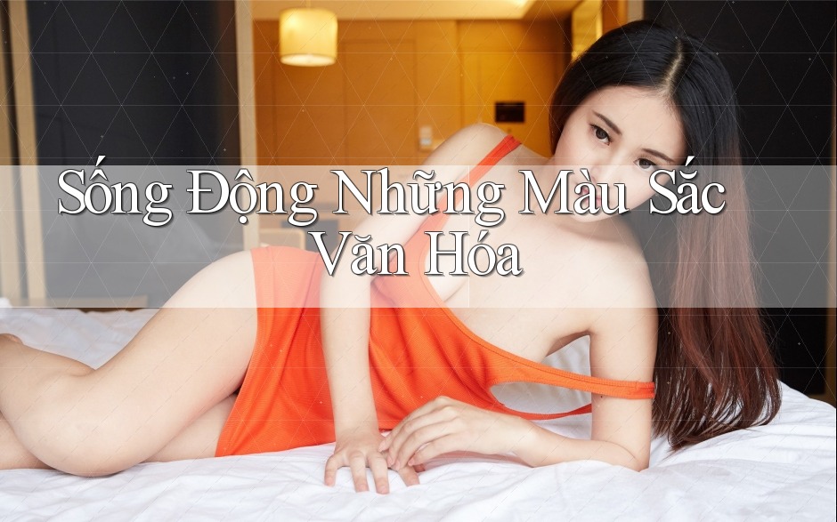 Sống Động Những Màu Sắc Văn Hóa