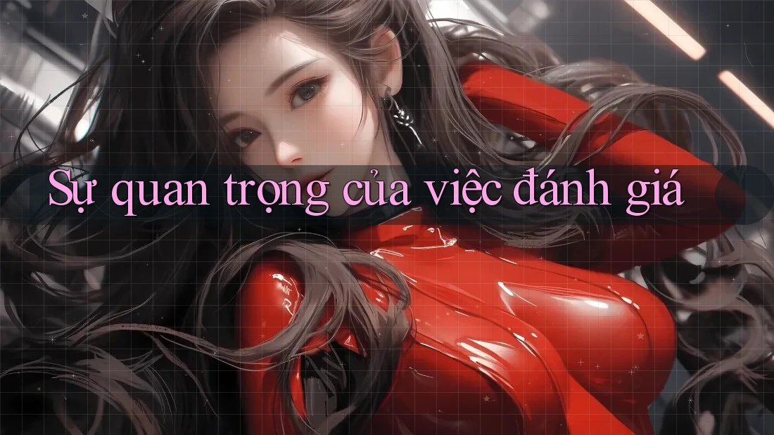 Sự quan trọng của việc đánh giá