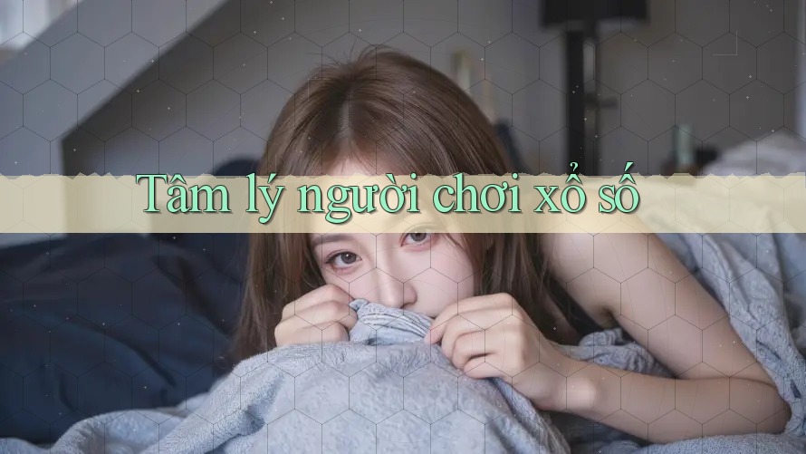 Tâm lý người chơi xổ số