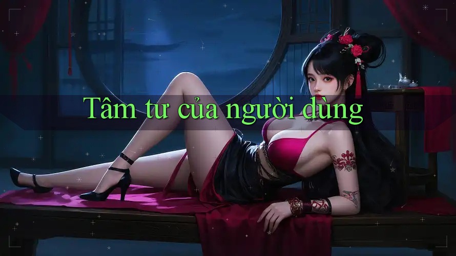 Tâm Tư Của Người Dùng