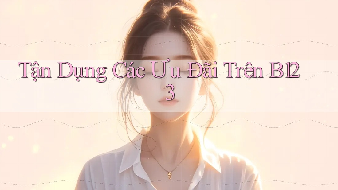 Tận Dụng Các Ưu Đãi Trên B123