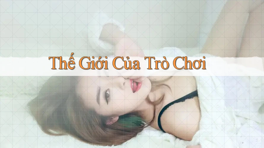 Thế Giới Của Trò Chơi