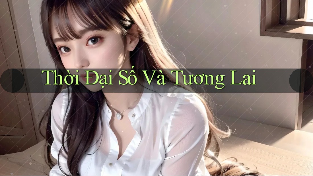 Thời Đại Số Và Tương Lai Thời Đại Số Và Tương Lai