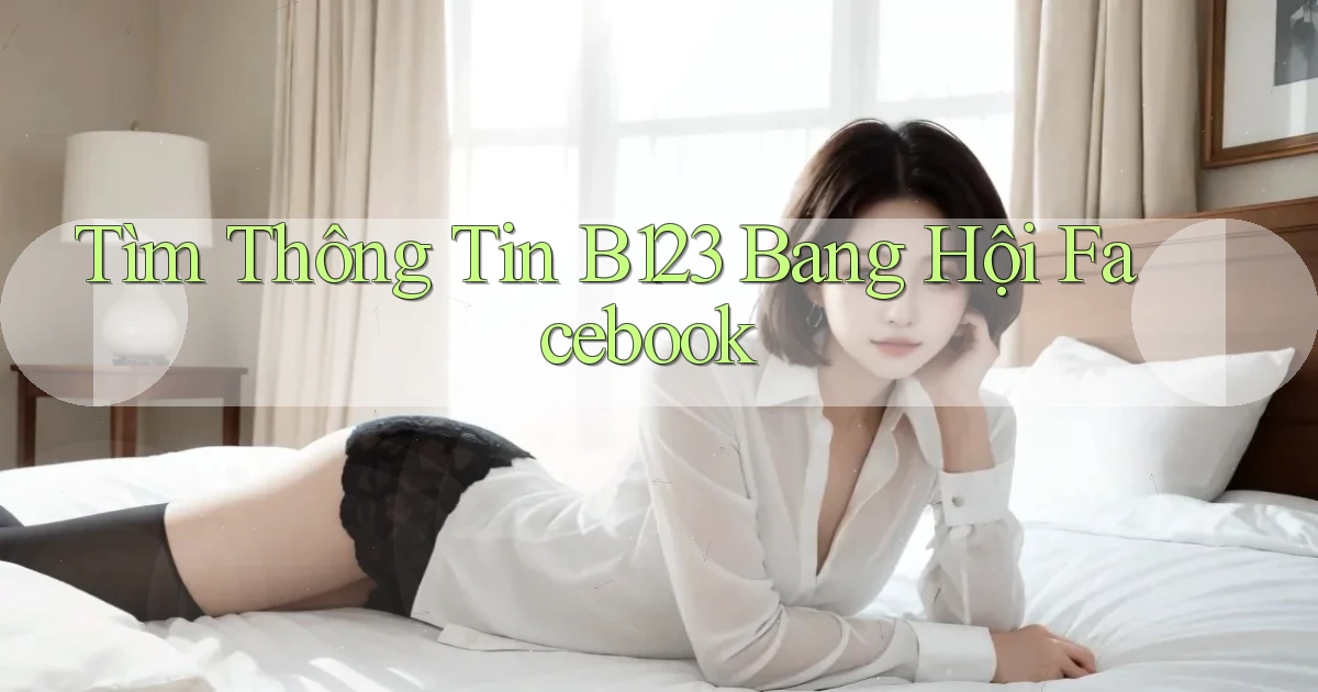 tìm thông tin b123 bang hội facebook
