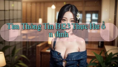 tìm thông tin b123 thực hư ổn định