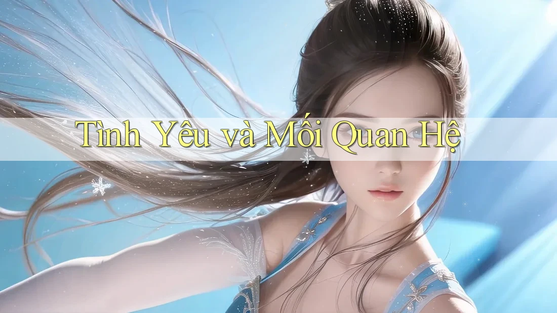 Tình Yêu và Mối Quan Hệ Tình Yêu và Mối Quan Hệ