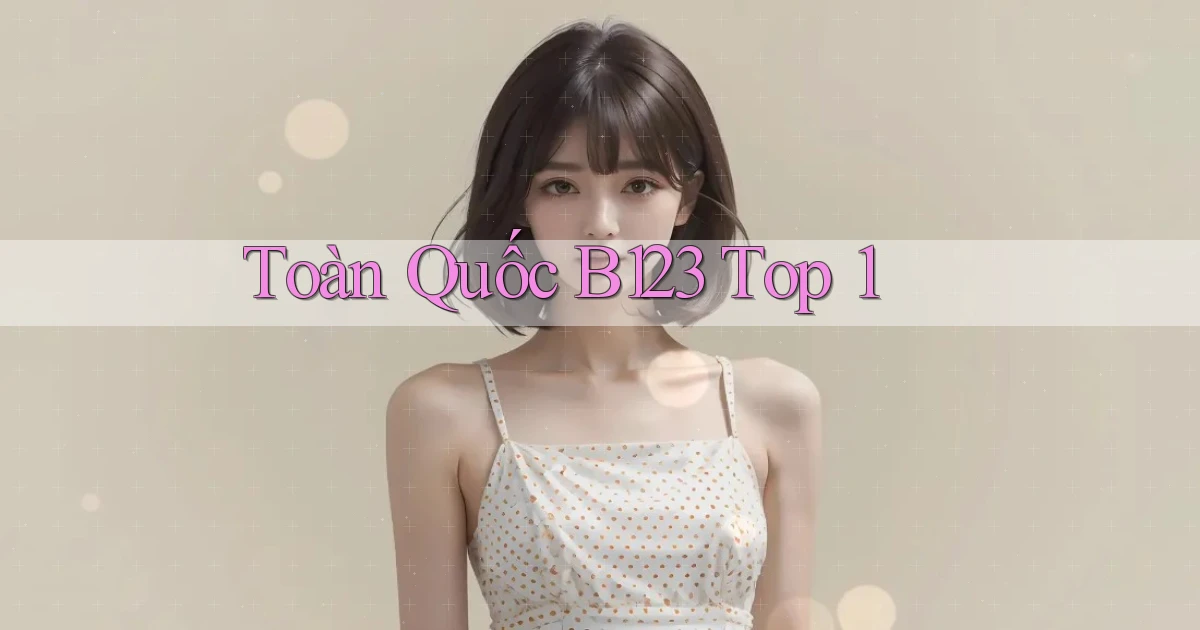 toàn quốc b123 top 1