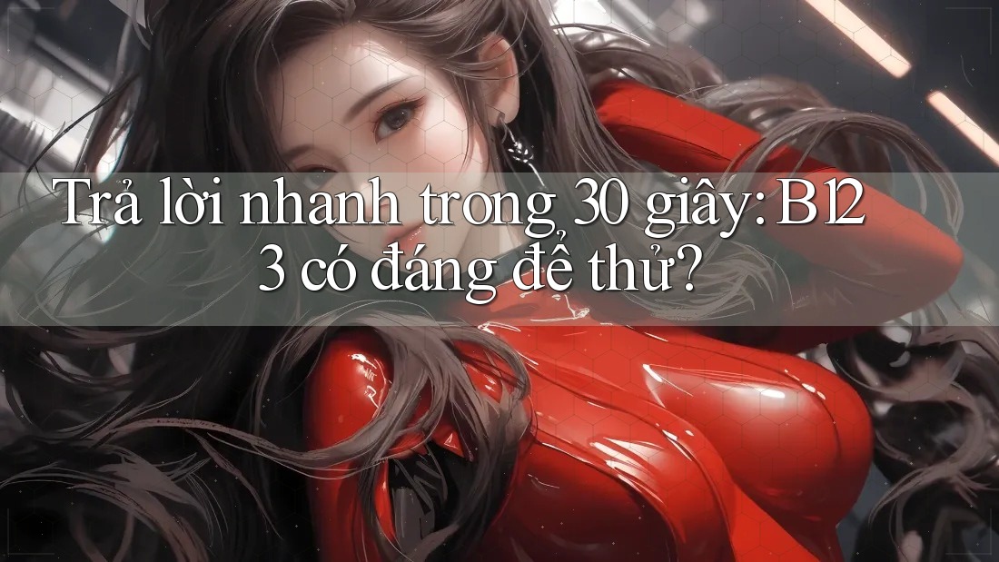 Trả lời nhanh trong 30 giây: b123 có đáng để thử?