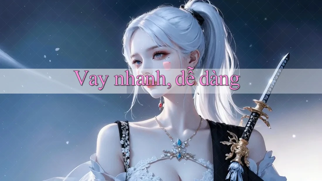 Vay nhanh, dễ dàng Vay nhanh, dễ dàng