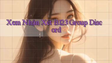 xem nhận xét b123 group discord