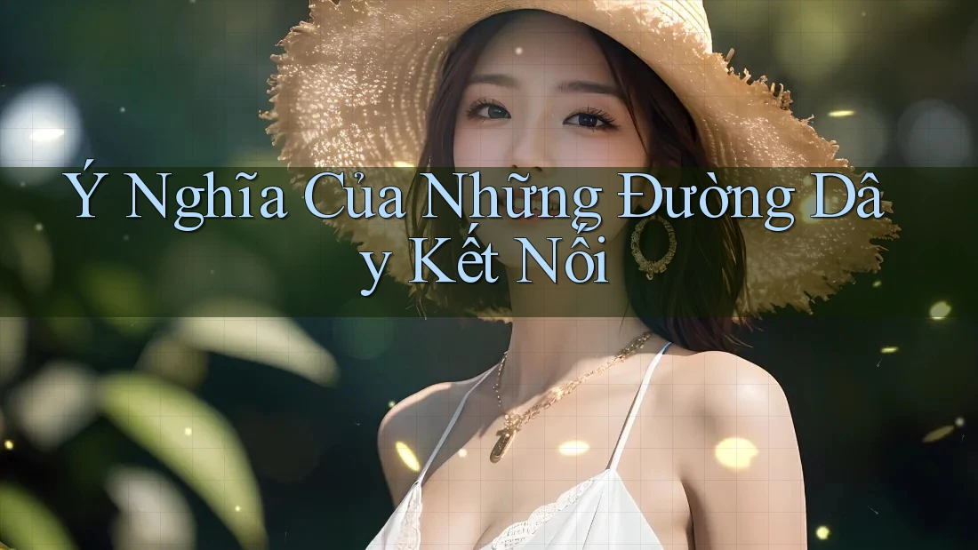 Ý Nghĩa Của Những Đường Dây Kết Nối